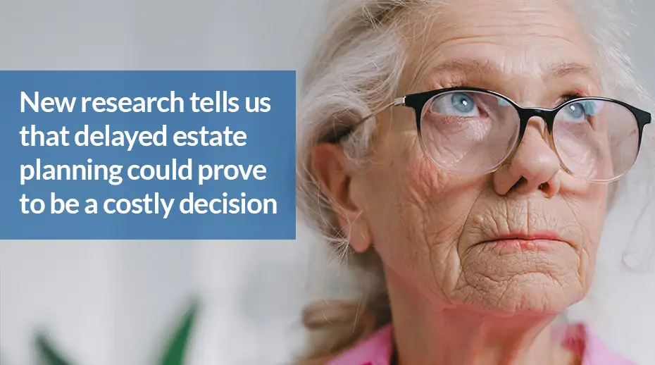 Estate planning: The cost of waiting